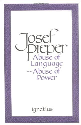 Josef Pieper - Abuse of Language Abuse of Power