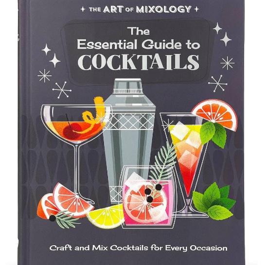 The Art of Mixology Essential Guide to Cocktails: Craft and Mixed Cocktails for Every Occasion (The Art of Mixology)