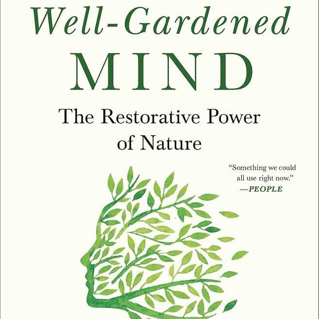 The Well-Gardened Mind: The Restorative Power of Nature