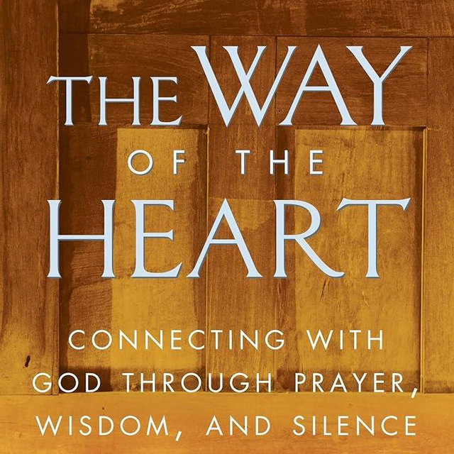 The Way of the Heart: Connecting with God Through Prayer, Wisdom, and Silence