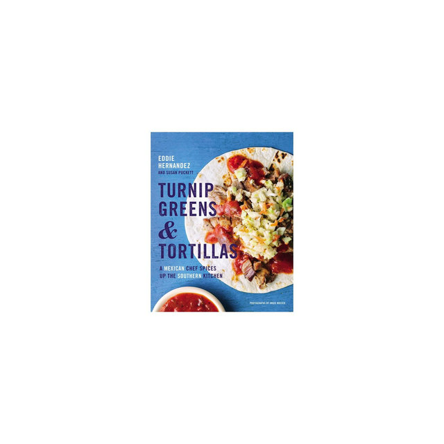 Turnip Greens & Tortillas - by Eddie Hernandez & Susan Puckett