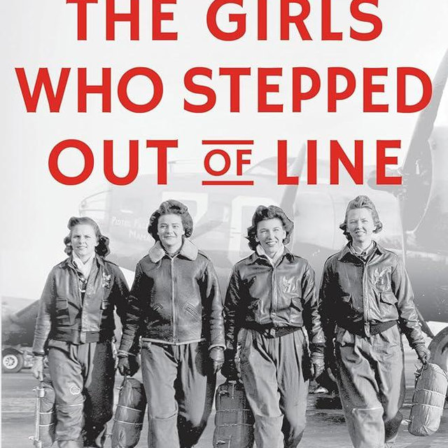 The Girls Who Stepped Out of Line: Untold Stories of the Women Who Changed the Course of World War II (Feminist History Book for Adults)