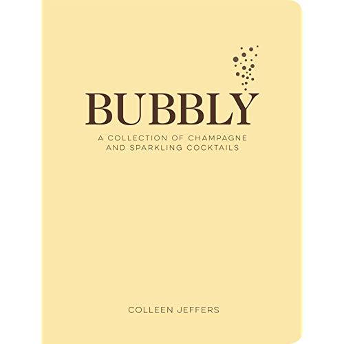 Bubbly: A Collection of Champagne and Sparkling Cocktails