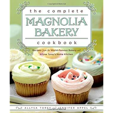 The Complete Magnolia Bakery Cookbook: Recipes from the World-Famous Bakery and Allysa Torey's Home Kitchen