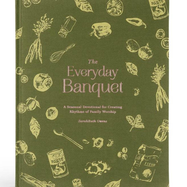 The Everyday Banquet by SarahRuth Owens
