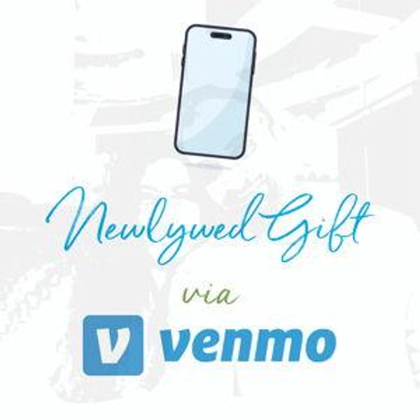Newlywed gift - via Venmo