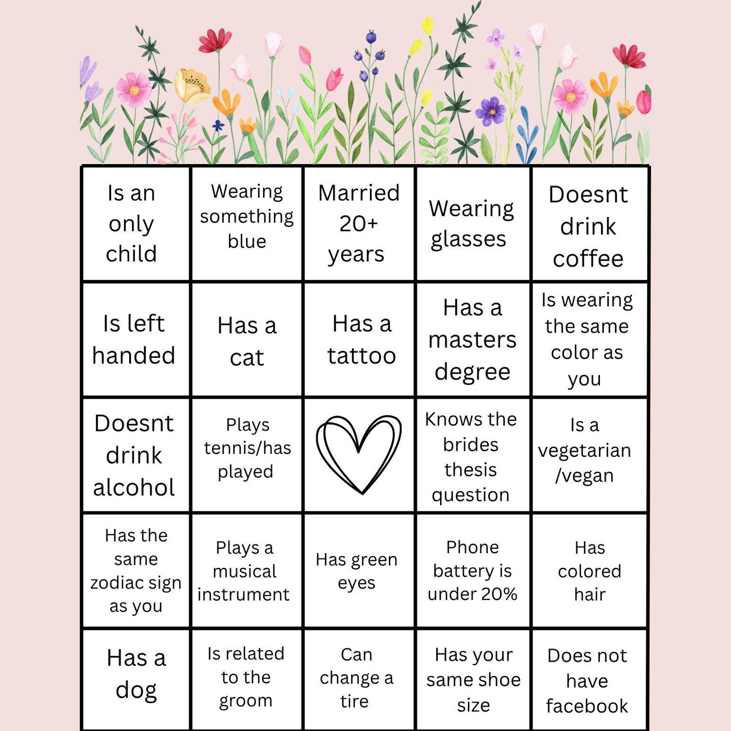 Wedding Bingo! Find someone who matches the prompt. The first person to get bingo wins a small prize.