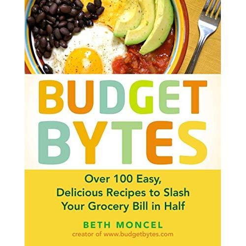 Budget Bytes: Over 100 Easy, Delicious Recipes to Slash Your Grocery Bill in Half: A Cookbook