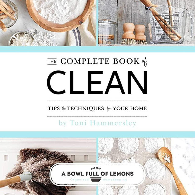 The Complete Book of Clean: Tips & Techniques for Your Home