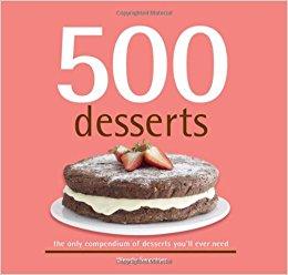 500 Desserts: The Only Dessert Compendium You'll Ever Need (500 Series Cookbooks) (500 Cooking (Sellers))                    Hardcover                                                                                                                                                        – March 21, 2012