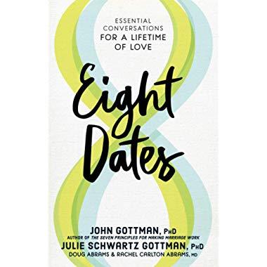 Eight Dates: Essential Conversations for a Lifetime of Love