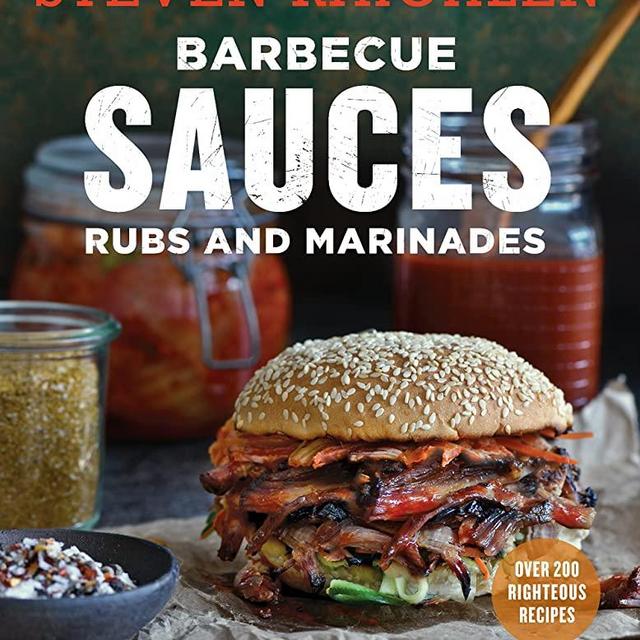 Barbecue Sauces, Rubs, and Marinades--Bastes, Butters & Glazes, Too