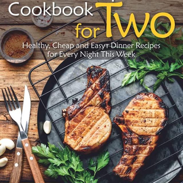 The Complete Cookbook for Two: Healthy, Cheap and Easy Dinner Recipes for Every Night This Week