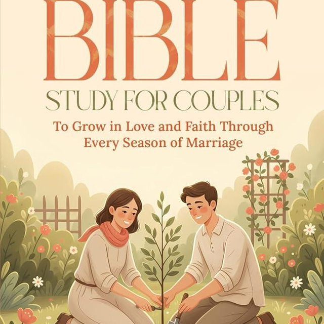 52-Week Bible Study for Couples: To Grow in Love and Faith Through Every Season of Marriage