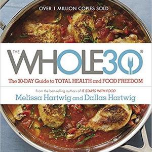The Whole30: The 30-Day Guide to Total Health and Food Freedom