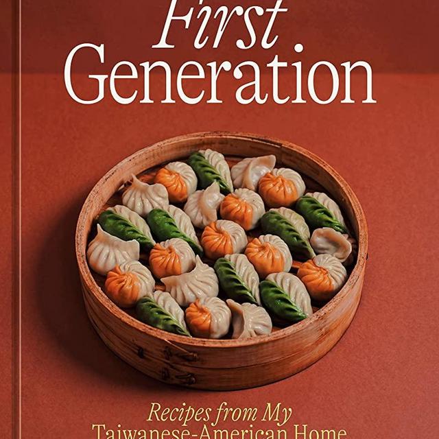 First Generation: Recipes from My Taiwanese-American Home [A Cookbook]