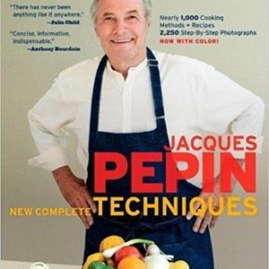 Jacques Pepin's New Complete Techniques: Revised Edition of the Classic Work by Pepin, Jacques (2012) Hardcover