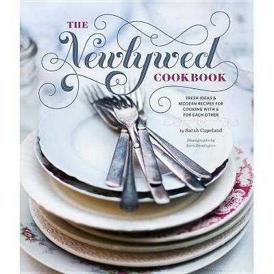 Newlywed Cookbook - by  Sarah Copeland (Hardcover)