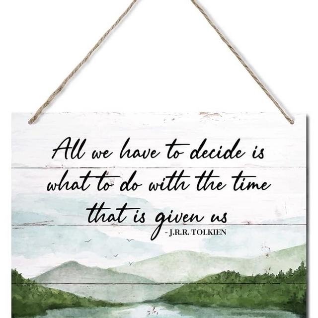 Inspirational Quote Sign, All We Have to Decide is What to Do with The Time That is Given Us - J.R.R. Tolkien, Hanging Printed Wall Plaque Wood Signs, Office Decor, Home Décor Wall Art 10X7.8inch