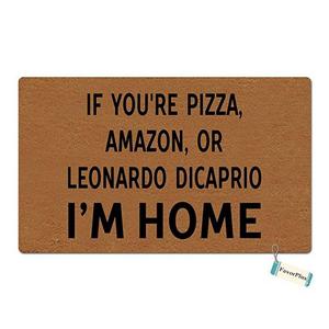 If You'Re Pizza, Amazon, Or Leonardo Dicaprio I'M Home Funny Entrance Custom Doormat Door Mat Machine Washable Rug Non Slip Mats Bathroom Kitchen Decor Area Rug 18x30 inch