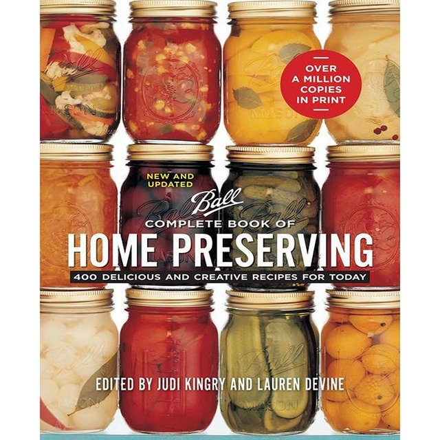 Ball Complete Book of Home Preserving - 400 Delicious and Creative Recipes for Today by Judi Kingry