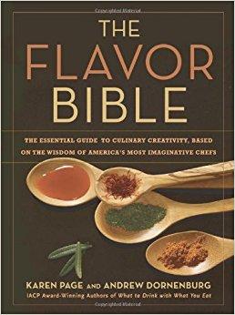 The Flavor Bible: The Essential Guide to Culinary Creativity, Based on the Wisdom of America's Most Imaginative Chefs                                Hardcover                                                                                                                                                                                – September 16, 2008