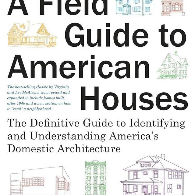 A Field Guide to American Houses (Revised): The Definitive Guide to Identifying and Understanding America's Domestic Architecture