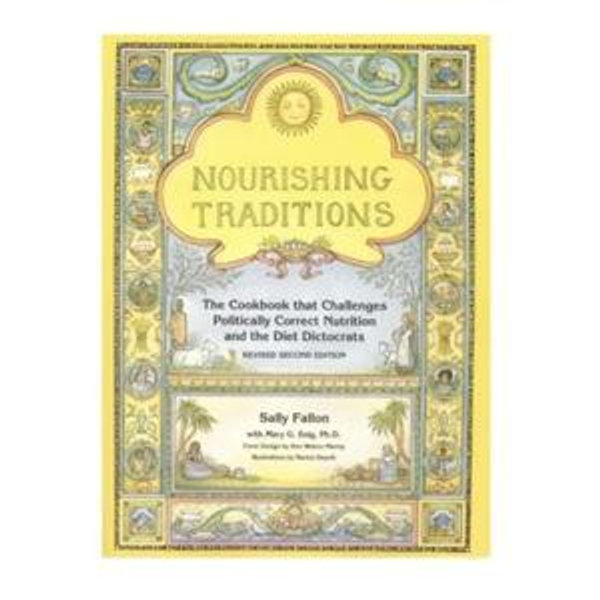 Nourishing Traditions: The Cookbook that Challenges Politically Correct Nutrition and the Diet Dictocrats Paperback – January 1, 2001