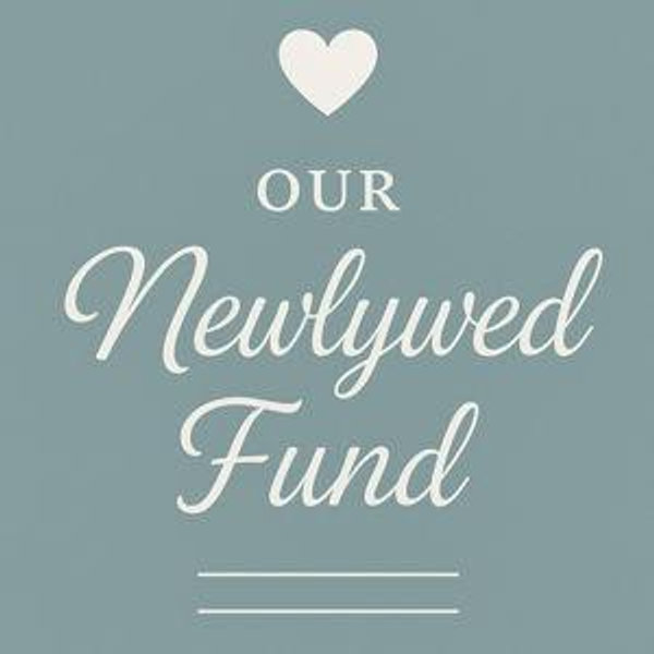 Our Newlywed Fund!