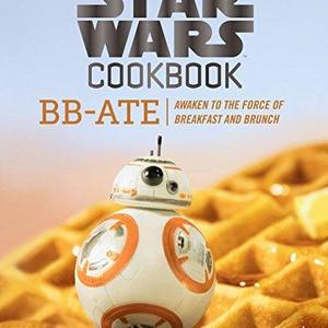 The Star Wars Cookbook: BB-Ate: Awaken to the Force of Breakfast and Brunch  Hardcover   – January 23, 2018