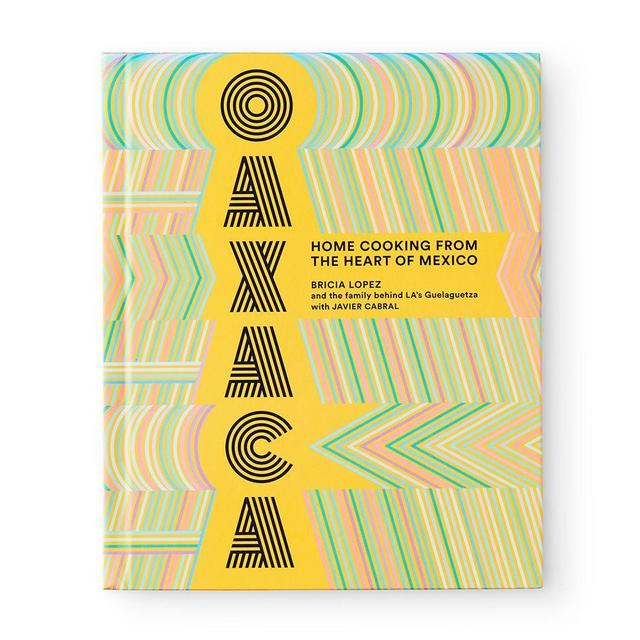 Oaxaca: Home Cooking from the Heart of Mexico