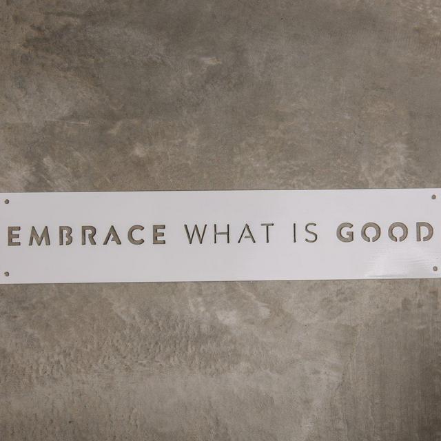 Embrace What is Good Sign