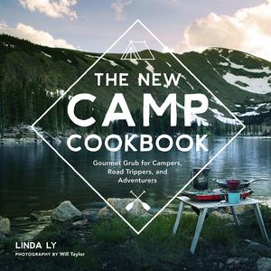 The New Camp Cookbook: Gourmet Grub for Campers, Road Trippers, and Adventurers Hardcover – July 1, 2017