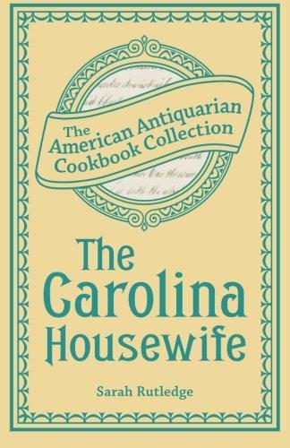 The Carolina Housewife: Or, House and Home