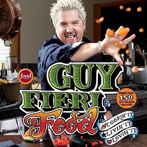 Guy Fieri Food: Cookin' It, Livin' It, Lovin' It  Hardcover   – May 3, 2011