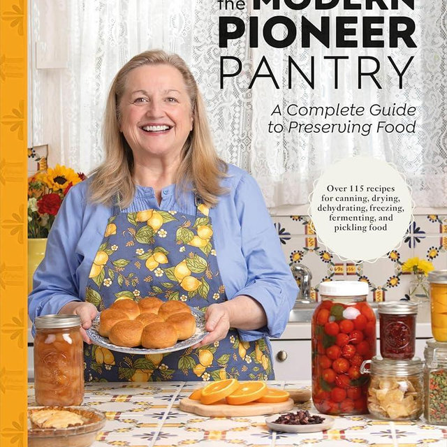 The Modern Pioneer Pantry: A Complete Guide to Preserving Food
