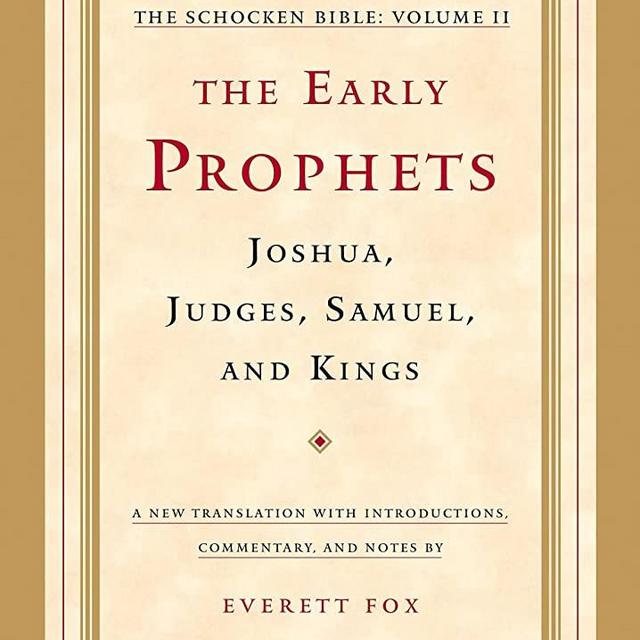 The Early Prophets: Joshua, Judges, Samuel, and Kings: The Schocken Bible, Volume II