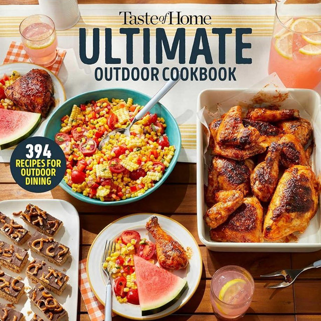 Taste of Home Ultimate Outdoor Cookbook: Taste of Home Ultimate Outdoor Cookbook Summer Grilling and Picnic Recipes 320 Pages Includes 394 Cookout Favorites (Taste of Home Summer)