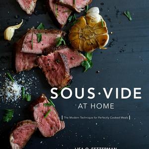 Sous Vide at Home: The Modern Technique for Perfectly Cooked Meals  Hardcover   – November 1, 2016