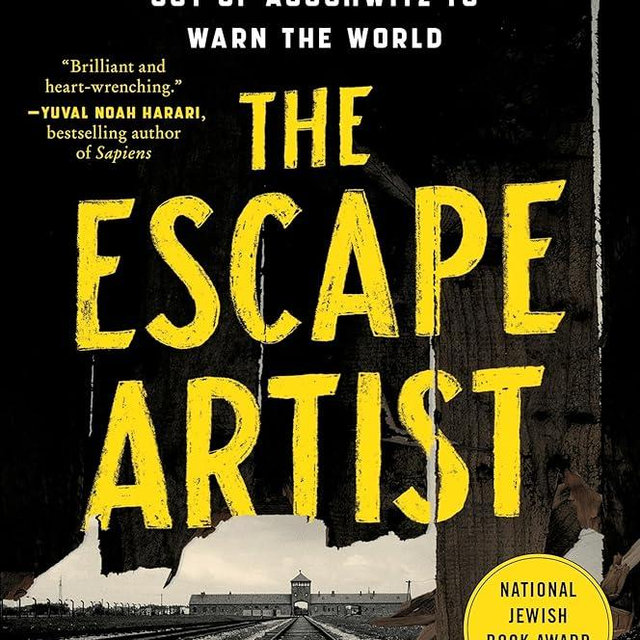 The Escape Artist: The Man Who Broke Out of Auschwitz to Warn the World