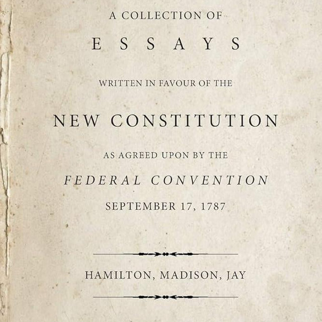 The Federalist Papers: A Collection of Essays Written in Favour of the New Constitution
