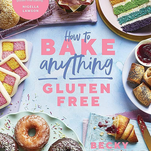 How to Bake Anything Gluten Free (From Sunday Times Bestselling Author): Over 100 Recipes for Everything from Cakes to Cookies, Doughnuts to Desserts, Bread to Festive Bakes