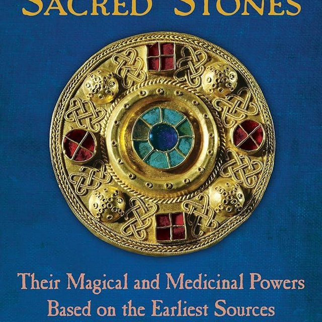 A Lapidary of Sacred Stones: Their Magical and Medicinal Powers Based on the Earliest Sources