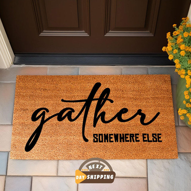 Gather Somewhere Else Doormat, Funny Doormat, Funny Welcome Mat, Go Away Doormat, Custom Doormat, New Home Gift, Home Decor, Porch Decor