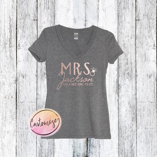 Custom Mrs Shirt Has A Nice Ring To It, Personalized Bride Shirt, Wedding Shirt, Mrs. Last Name Shirt, Engaged Shirt, Bridal Shower Gift