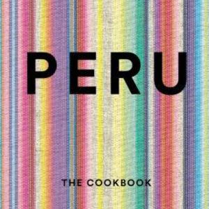 Peru: The Cookbook