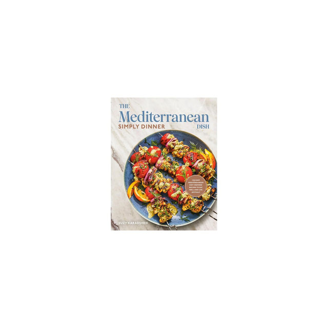 The Mediterranean Dish: Simply Dinner - by Suzy Karadsheh