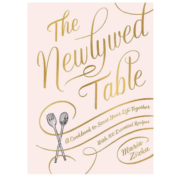 The Newlywed Table: A Cookbook to Start Your Life Together