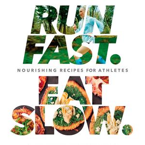 Run Fast. Eat Slow.: Nourishing Recipes for Athletes  Hardcover   – August 9, 2016