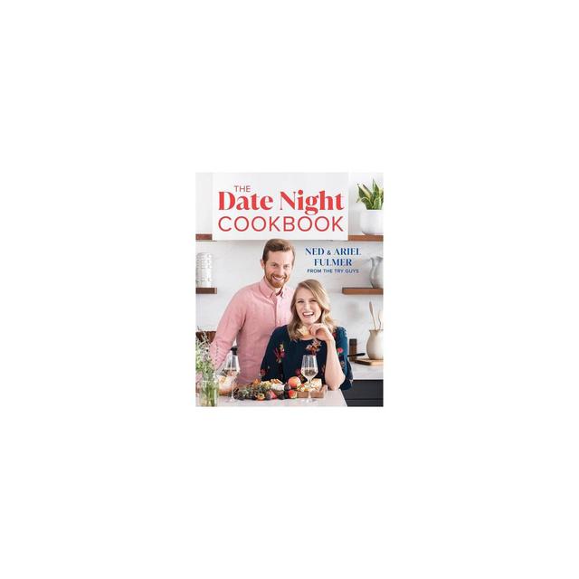 The Date Night Cookbook - by Ned Fulmer & Ariel Fulmer (Hardcover)